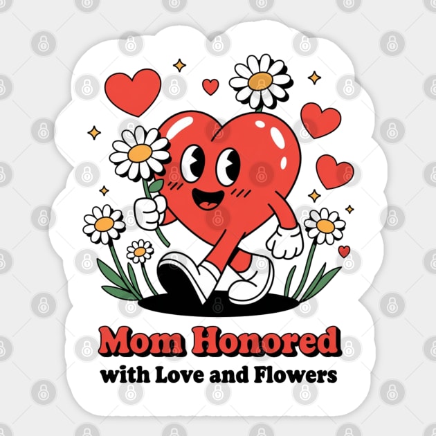 Mom honored with Love and Flowers - Christian Mom shirt Sticker by Rox